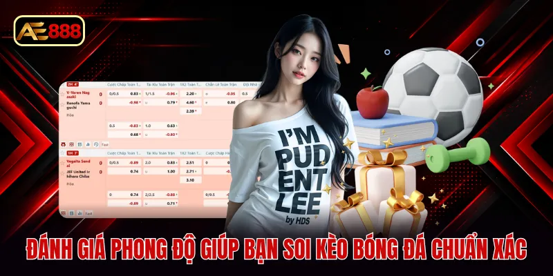 Đánh giá phong độ giúp bạn soi kèo bóng đá chuẩn xác